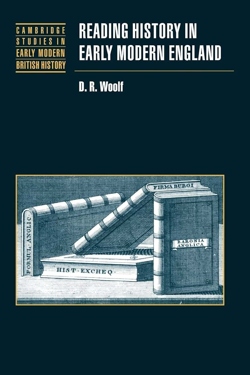 Reading History in Early Modern England (Cambridge Studies in Early Modern British History)