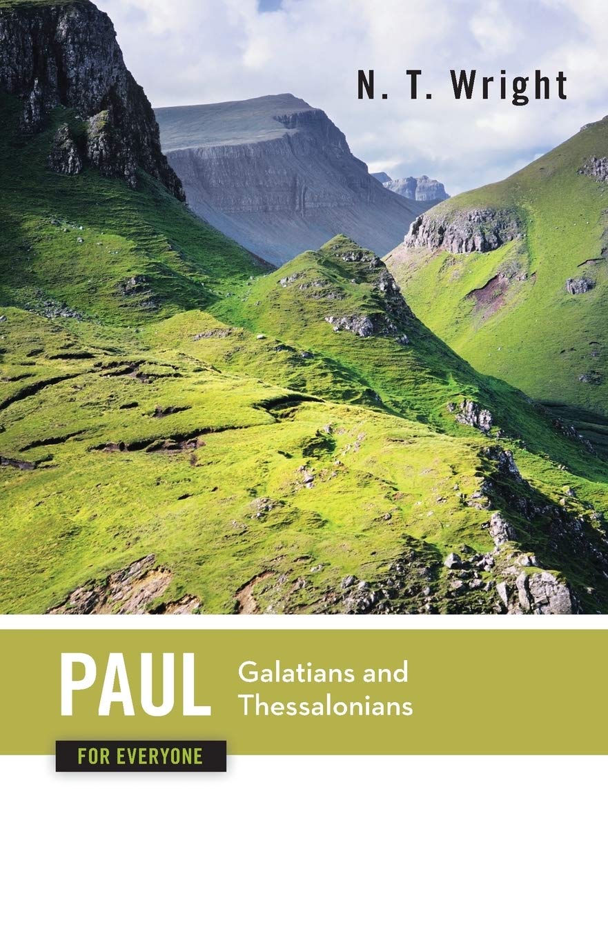 Paul for Everyone: Galatians and Thessalonians (The New Testament for Everyone)