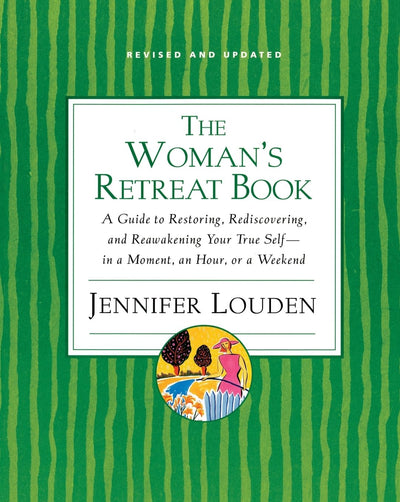 Woman's Retreat Book: A Guide to Restoring, Rediscovering and Reawakening Your True Self --In a Moment, An Hour, Or a Weekend