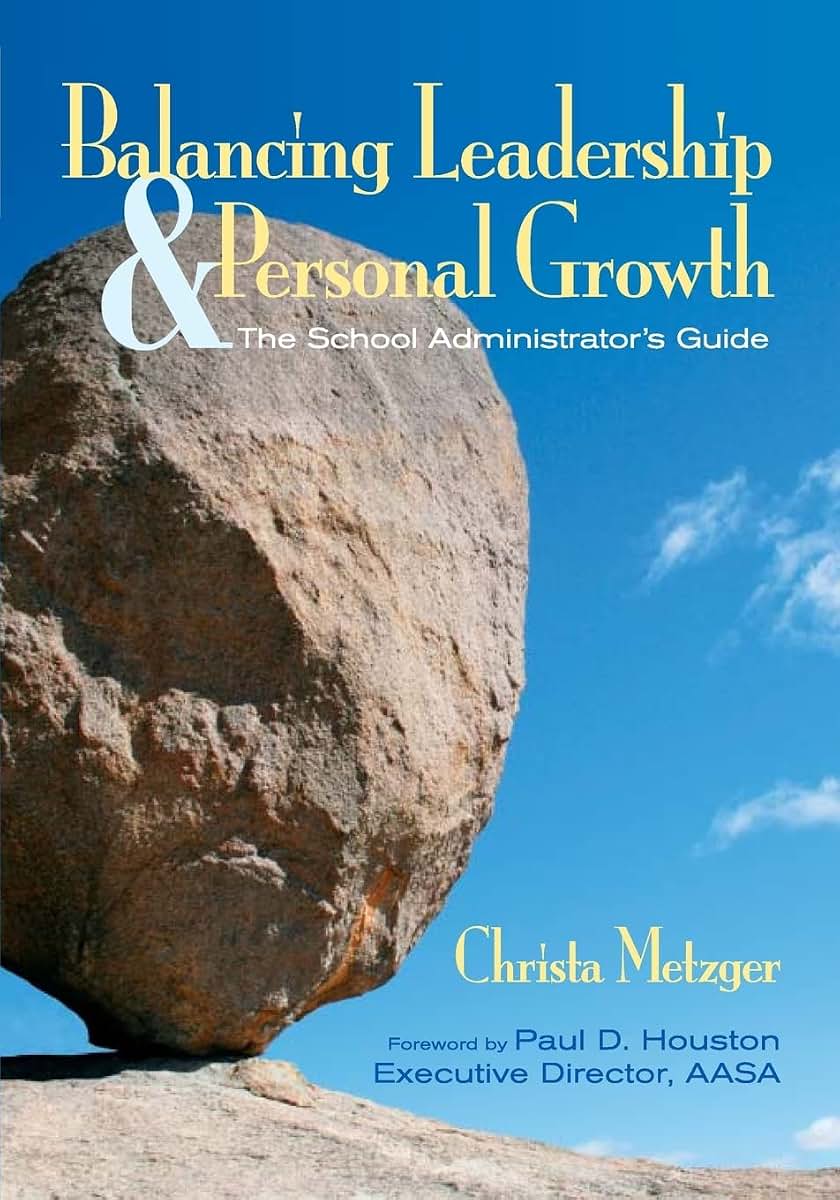 Balancing Leadership and Personal Growth: The School Administrator's Guide