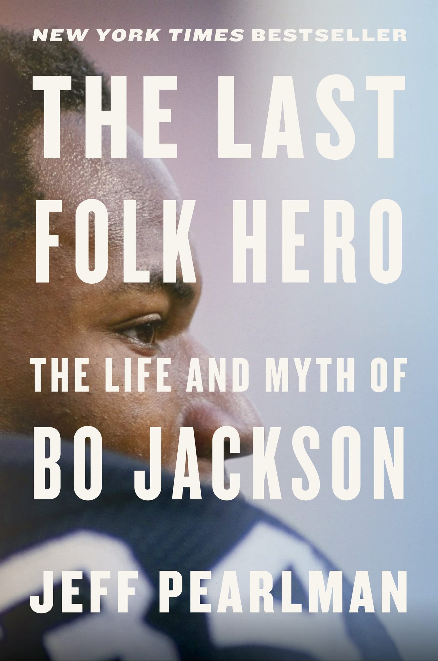The Last Folk Hero: The Life and Myth of Bo Jackson by Pearl