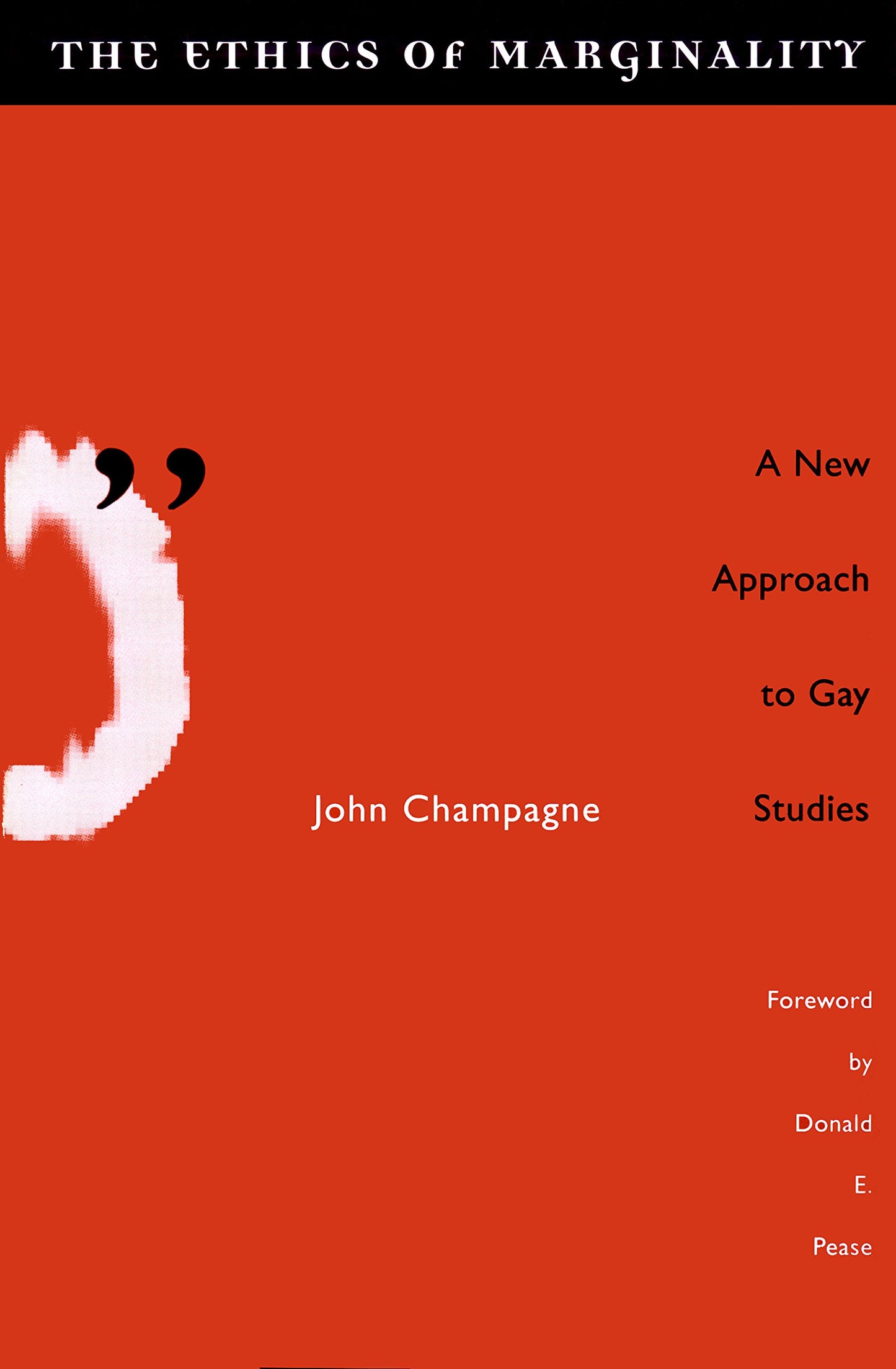 Ethics Of Marginality: A New Approach to Gay Studies