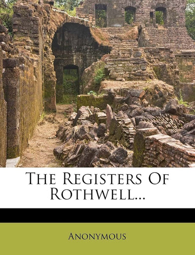 The Registers of Rothwell...