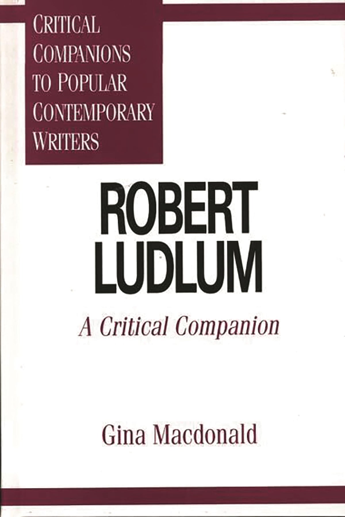 Robert Ludlum: A Critical Companion (Critical Companions to Popular Contemporary Writers)