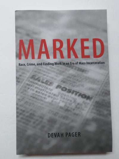 Marked: Race, Crime, and Finding Work in an Era of Mass Incarceration