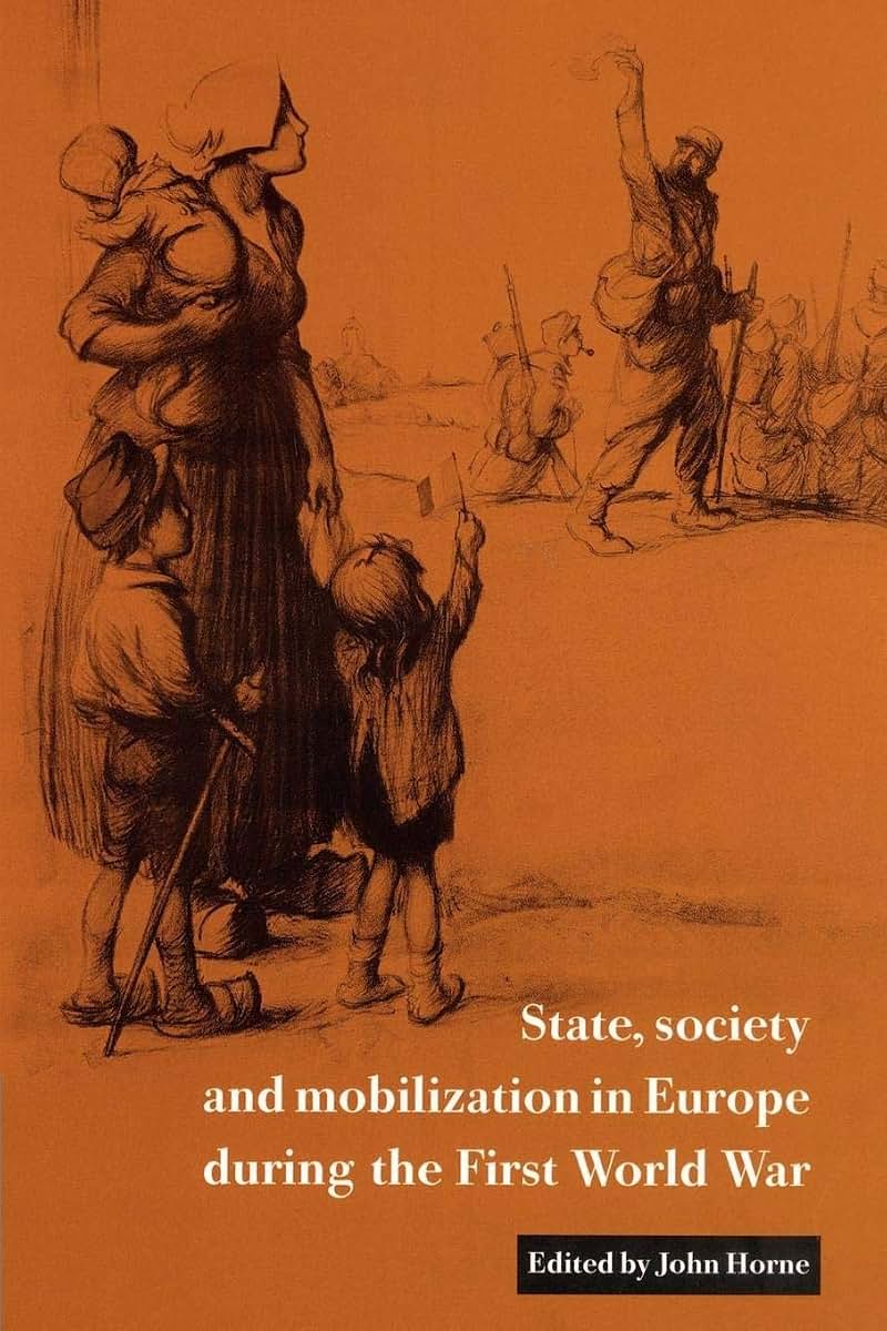 State, Society and Mobilization in Europe during the First World War (Studies in the Social and Cultural History of Modern Warfare, Series Number 3)