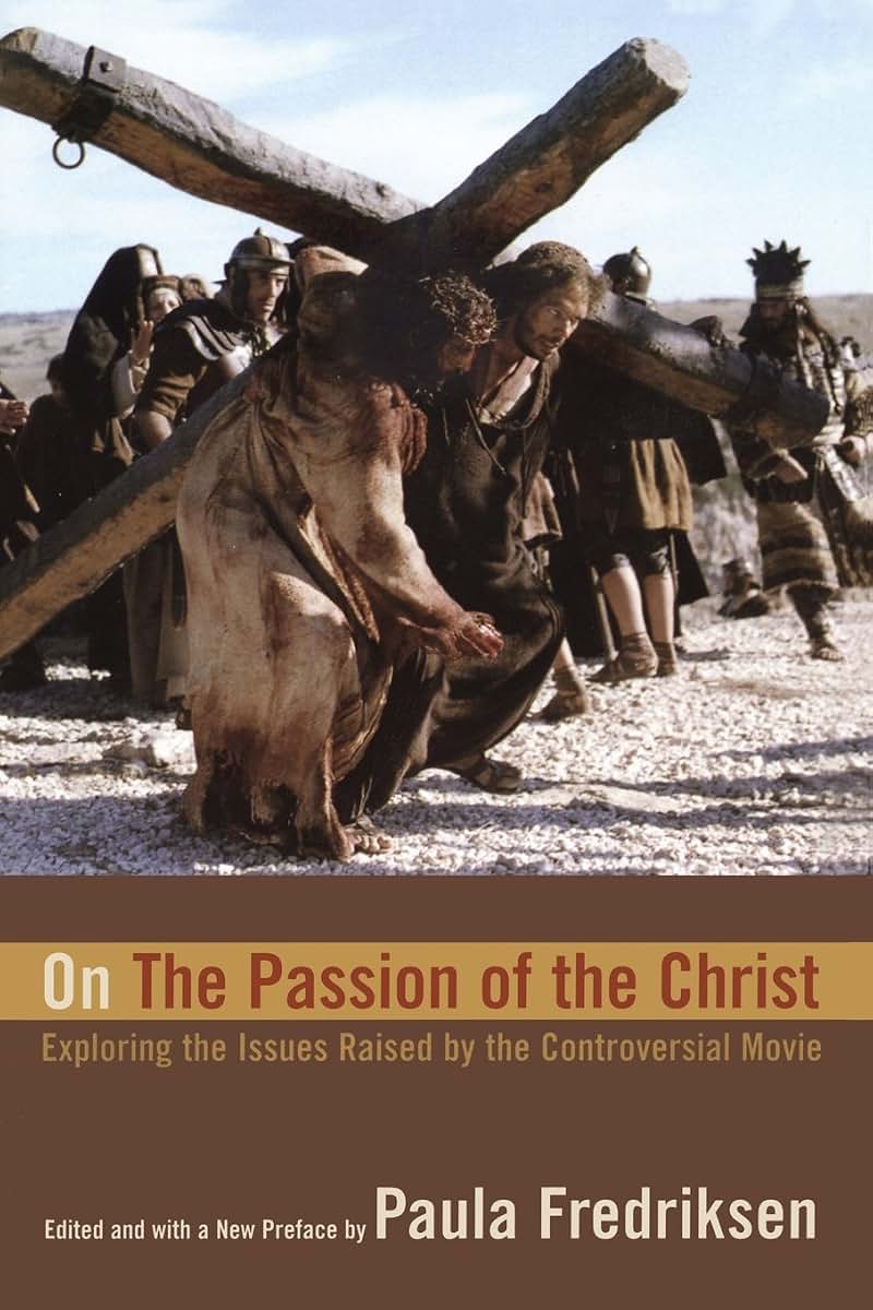 On The Passion of the Christ: Exploring the Issues Raised by the Controversial Movie