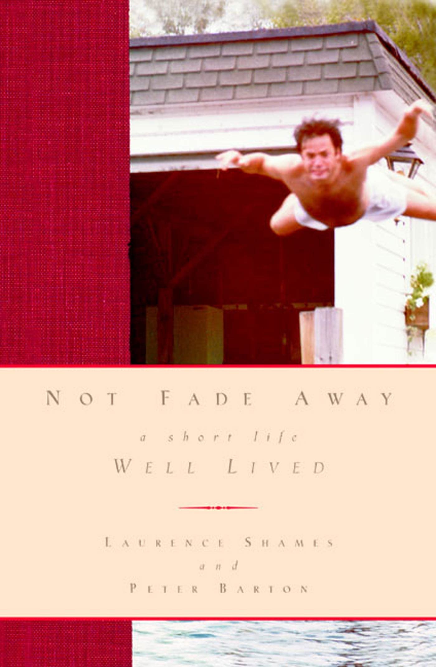 Not Fade Away: A Short Life Well Lived by Laurence Shames