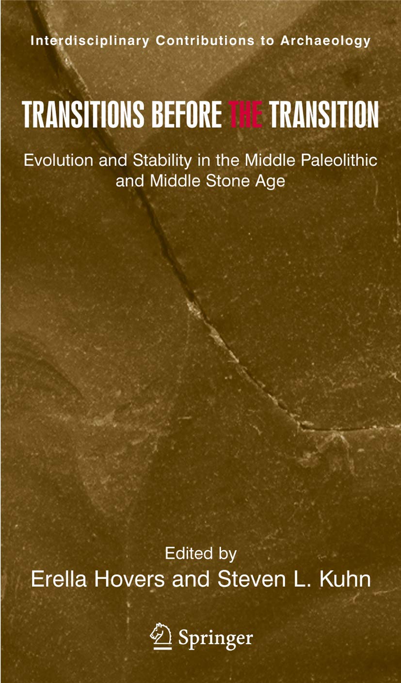 Transitions Before the Transition: Evolution and Stability in the Middle Paleolithic and Middle Stone Age (Interdisciplinary Contributions to Archaeology)