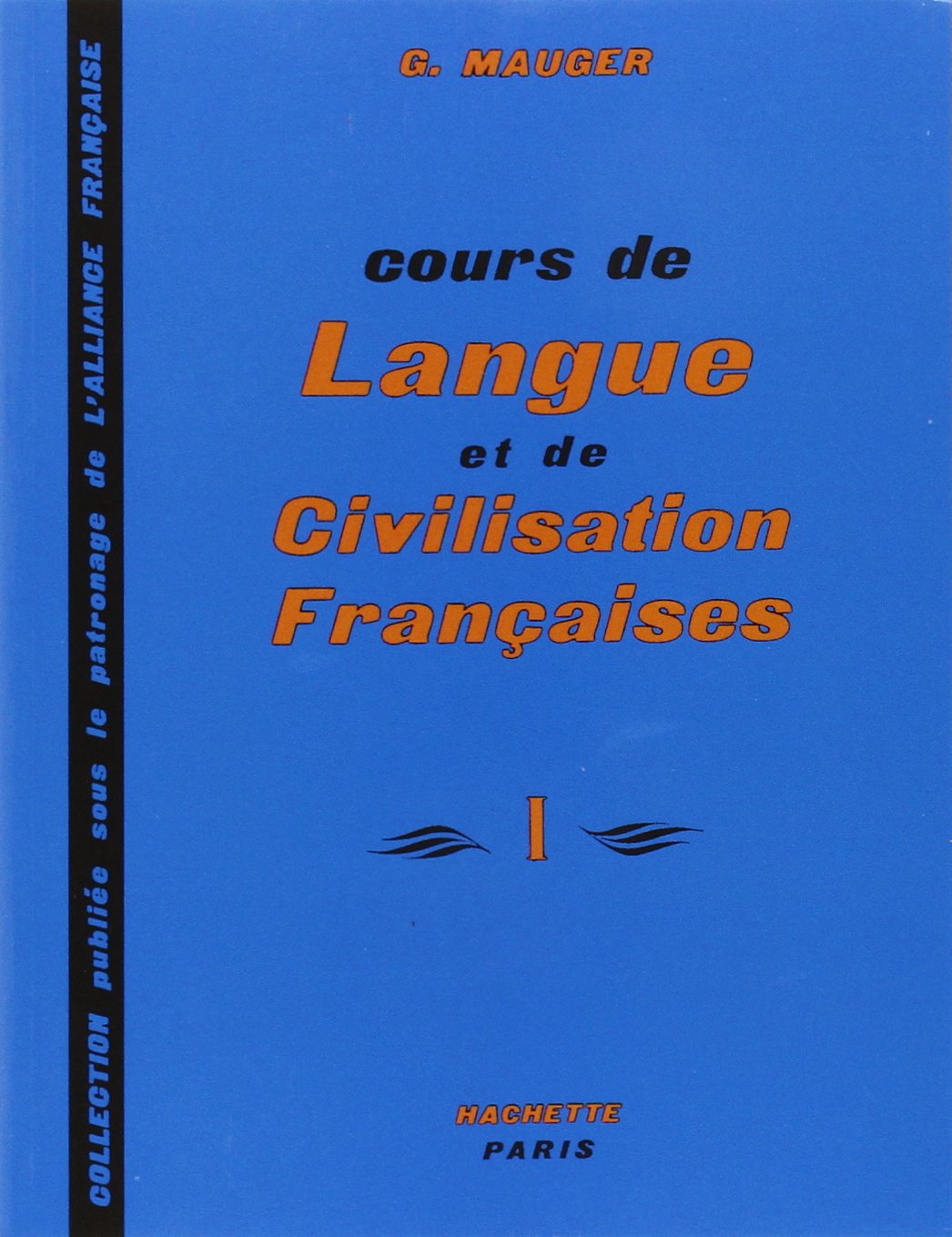 Cours de Langue et de Civilisation Franaises (Vol. 1) by Mau