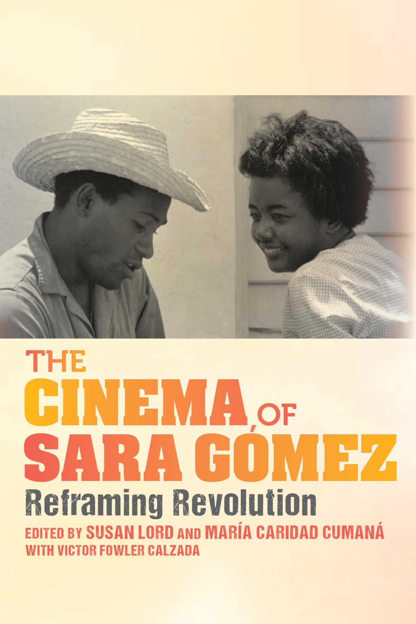 The Cinema of Sara Gómez: Reframing Revolution (New Directions in National Cinemas)