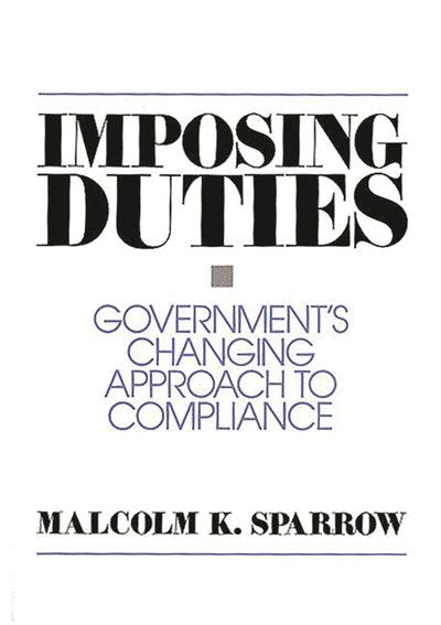 Imposing Duties: Government's Changing Approach to Compliance