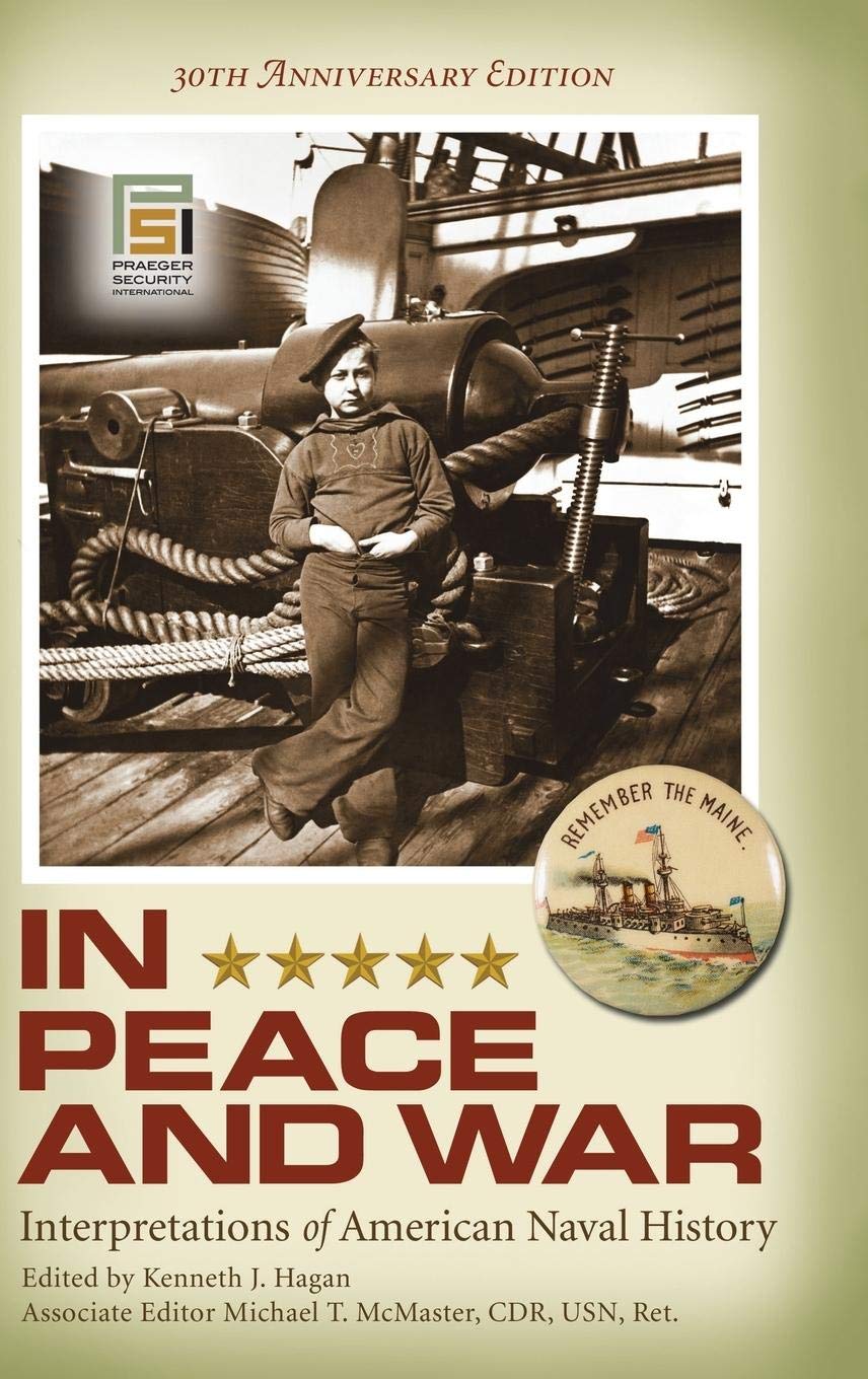 In Peace and War: Interpretations of American Naval History, 30th Anniversary Edition (Praeger Security International)