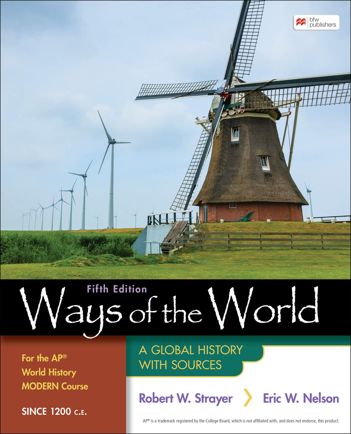 Ways of the World for the AP World History Modern Course Since 1200 C.E.: A Global History with Sources