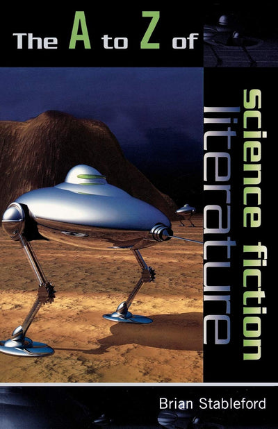 The A to Z of Science Fiction Literature (Volume 10) (The A to Z Guide Series, 10)