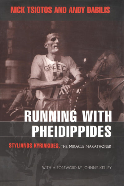 Running With Pheidippides: Stylianos Kyriakides, the Miracle Marathoner