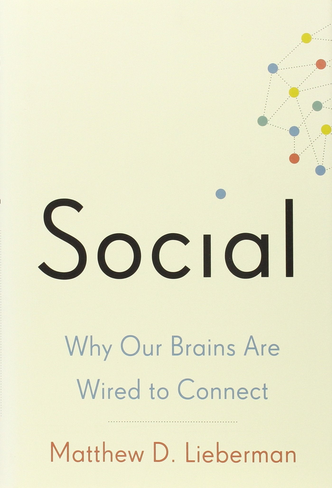 Social: Why Our Brains Are Wired to Connect by Lieberman, Ma