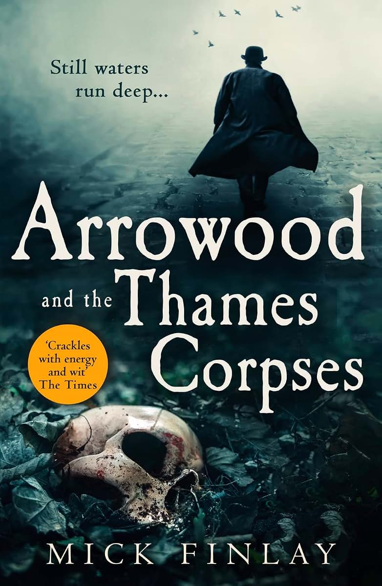 Arrowood and the Thames Corpses: A gripping and escapist historical crime thriller for fans of C. J. Sansom (An Arrowood Mystery) (Book 3)