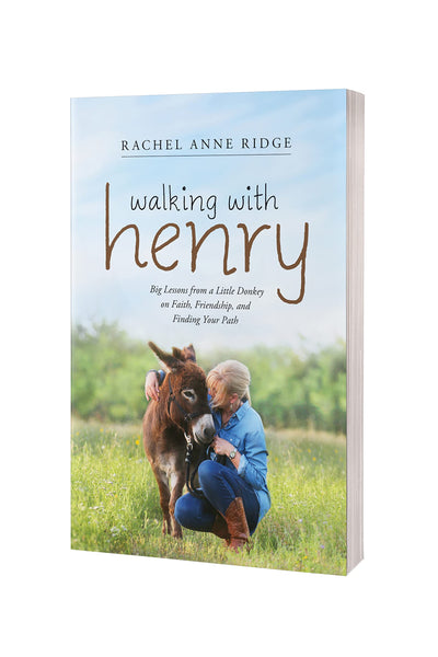 Walking with Henry: Big Lessons from a Little Donkey on Faith, Friendship, and Finding Your Path