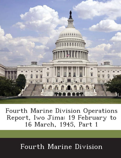 Fourth Marine Division Operations Report, Iwo Jima: 19 February to 16 March, 1945, Part 1