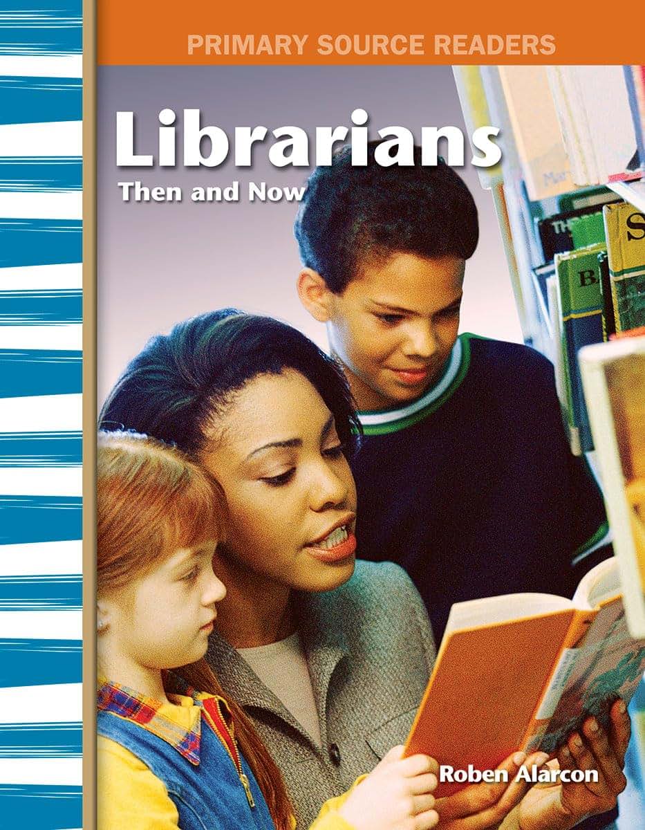 Teacher Created Materials - Primary Source Readers: Librarians Then and Now - Grade 1 - Guided Reading Level I