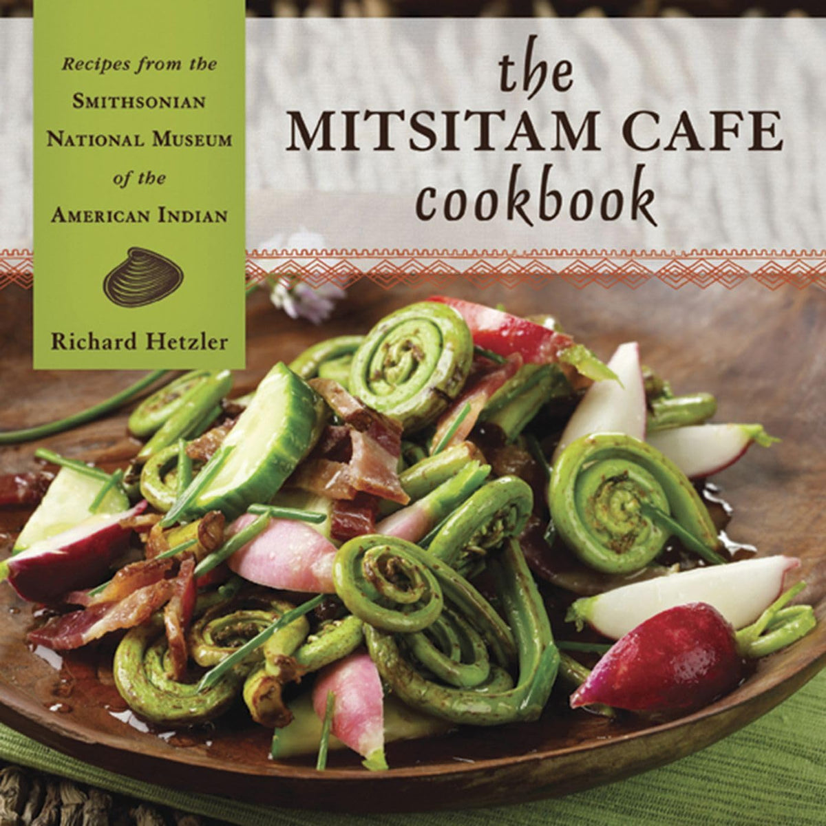 The Mitsitam Caf? Cookbook: Recipes from the Smithsonian National Museum of the American Indian