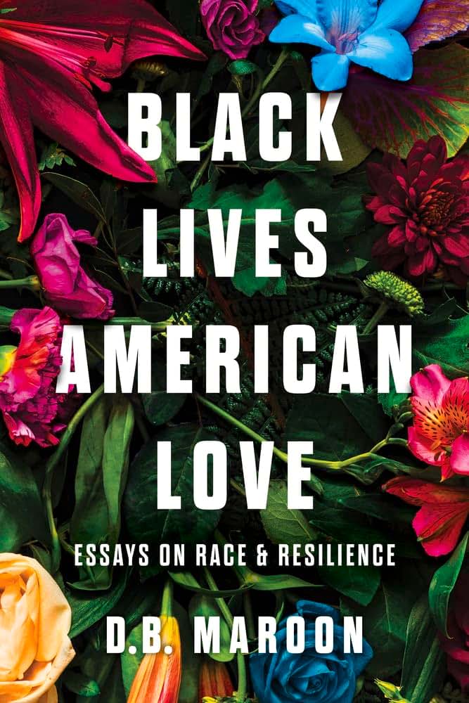 Black Lives, American Love: Essays on Race and Resilience
