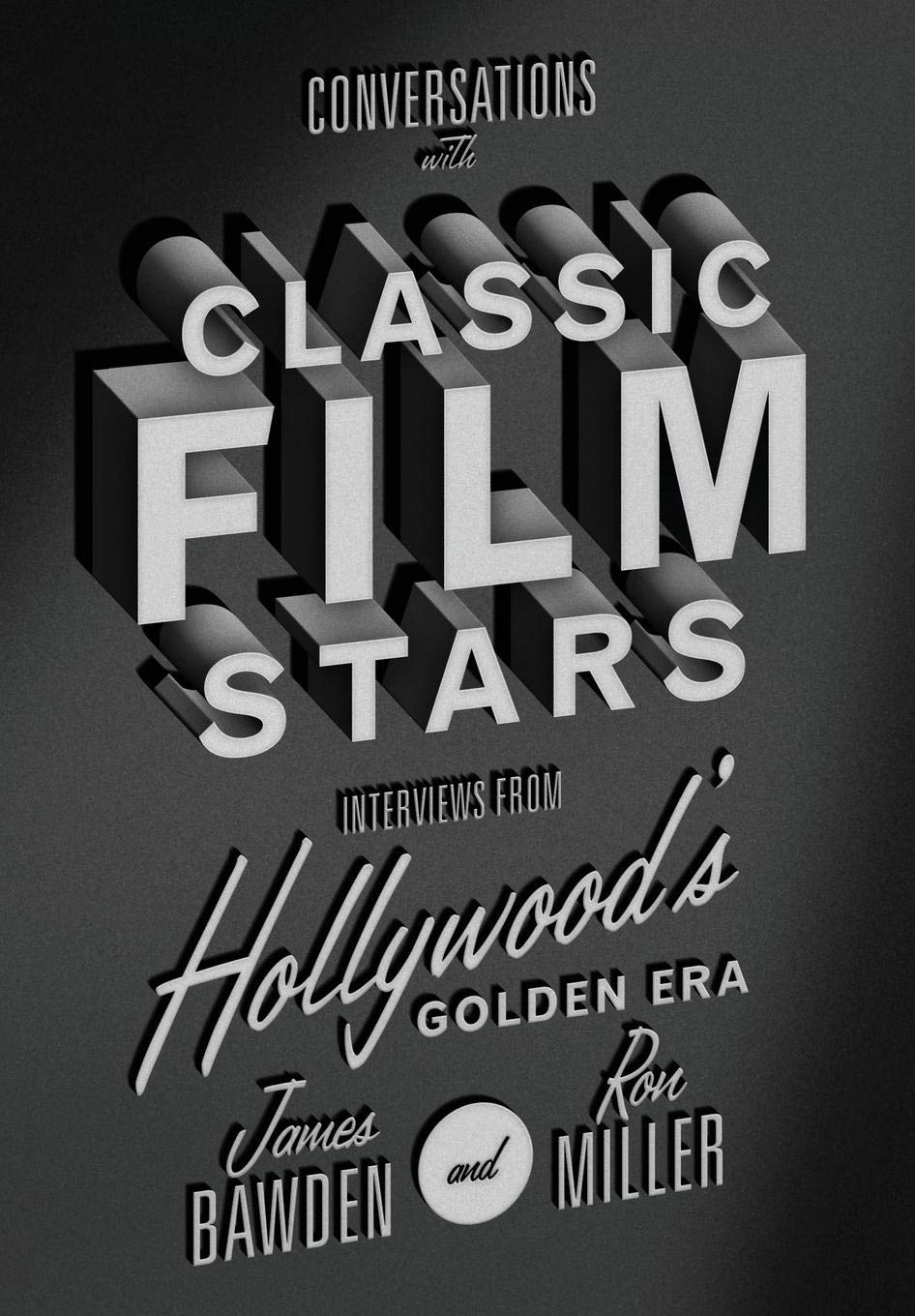 Conversations with Classic Film Stars: Interviews from Hollywood's Golden Era (Screen Classics)