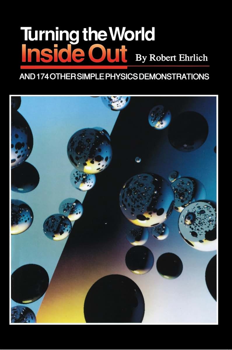 Turning the World Inside Out and 174 Other Simple Physics De