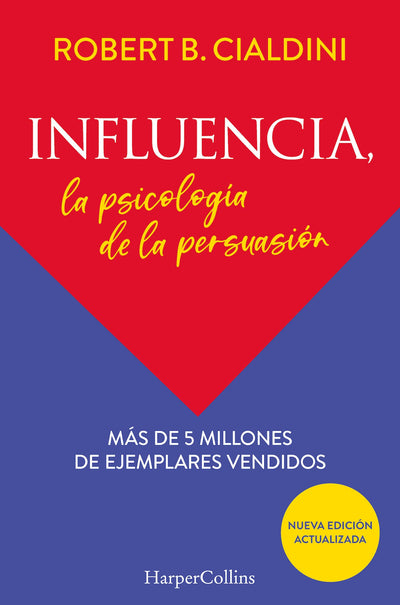 Influencia (Influence, The Psychology of Persuasion): La psicologa de la persuasin (The Persuasion Psychology) (Spanish Edition)