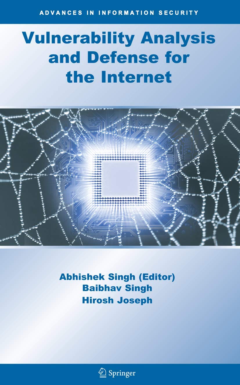 Vulnerability Analysis and Defense for the Internet (Advances in Information Security, 37)