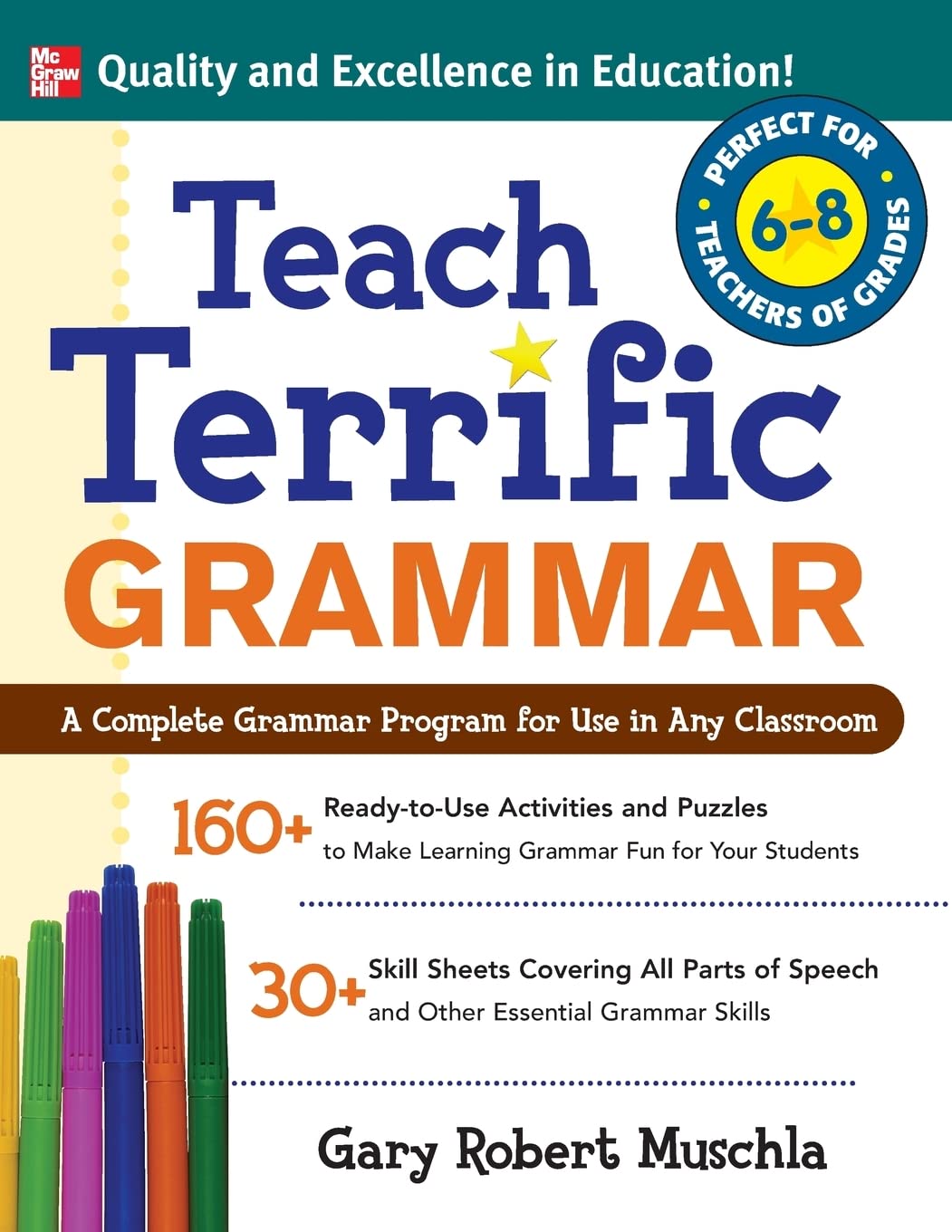 Teach Terrific Grammar, Grades 6-8: A Complete Grammar Program for Use in Any Classroom (McGraw-Hill Teacher Resources)