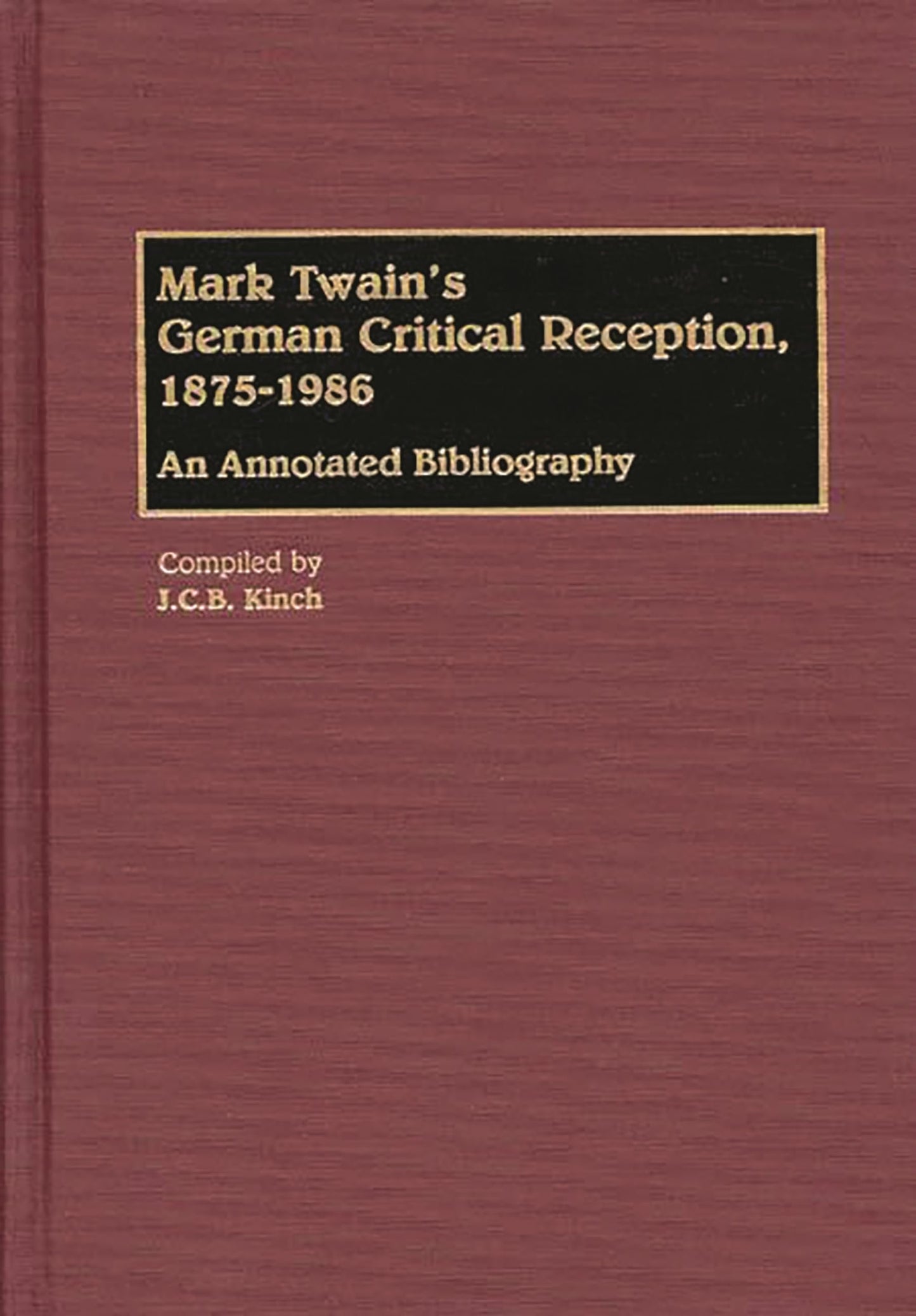 Mark Twain's German Critical Reception, 1875-1986: An Annotated Bibliography (Bibliographies and Indexes in World Literature, Number 22)