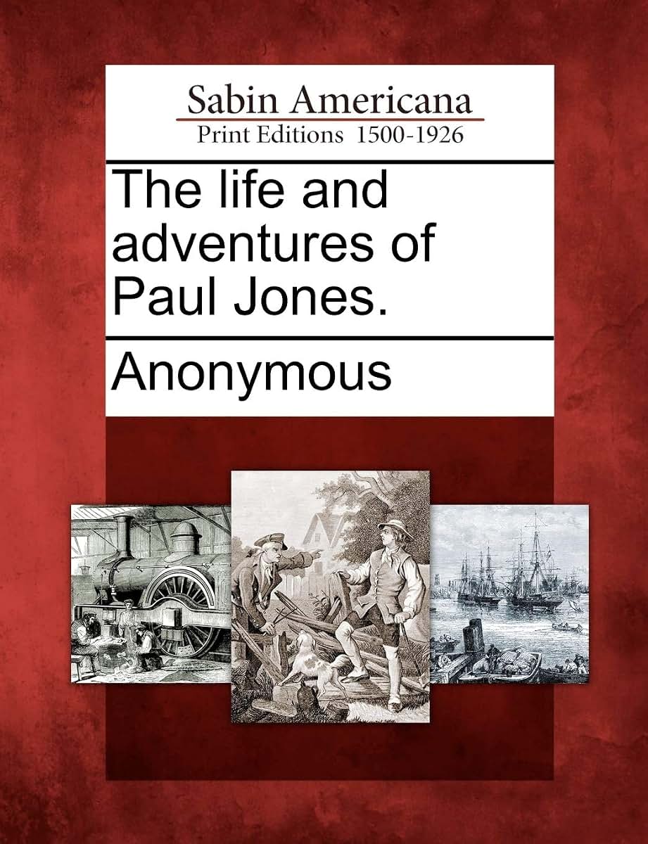 The Life and Adventures of Paul Jones.