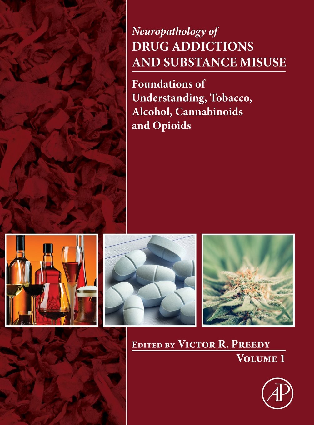 Neuropathology of Drug Addictions and Substance Misuse Volume 1: Foundations of Understanding, Tobacco, Alcohol, Cannabinoids and Opioids