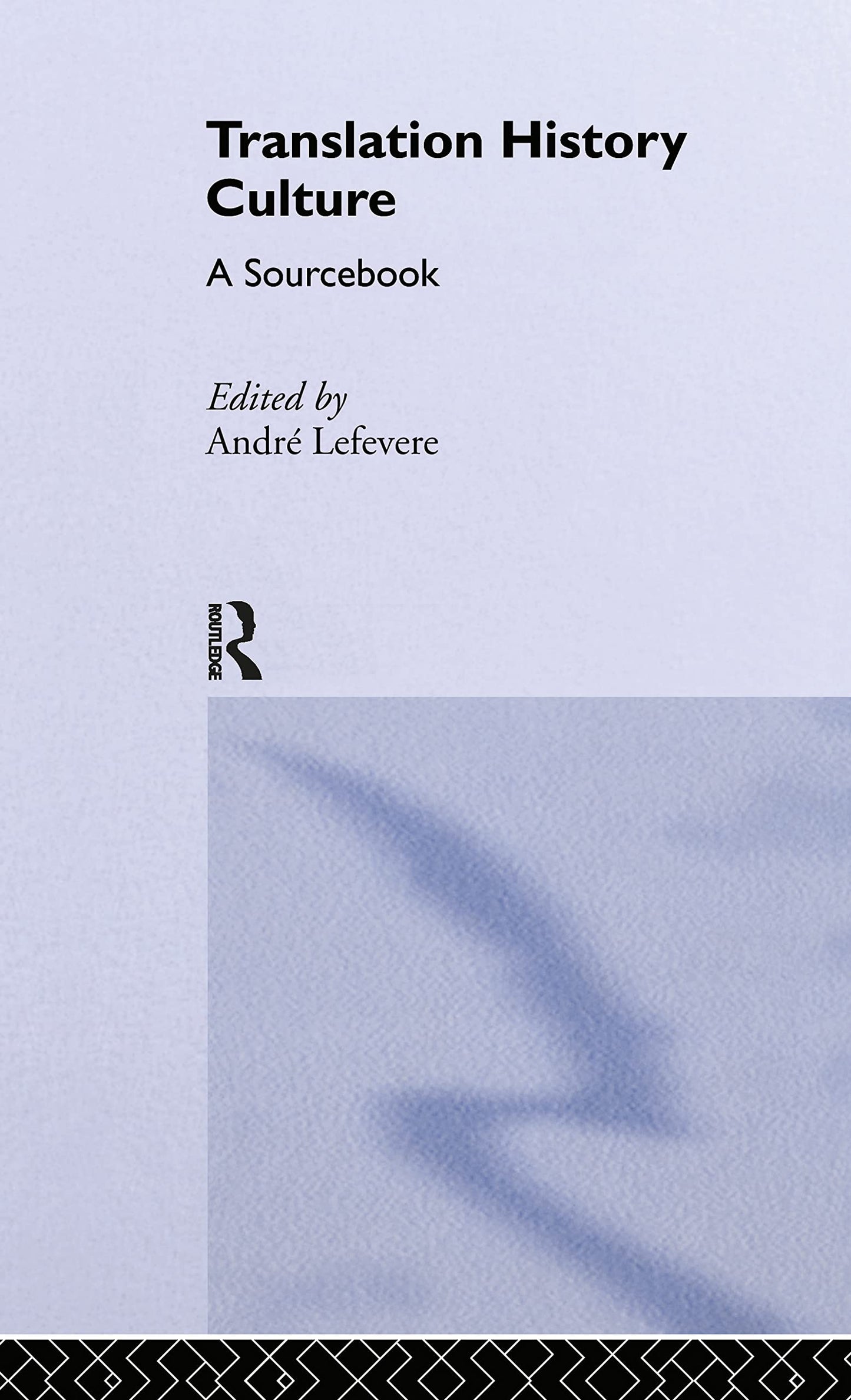 Translation/History/Culture: A Sourcebook (Translation Studies)
