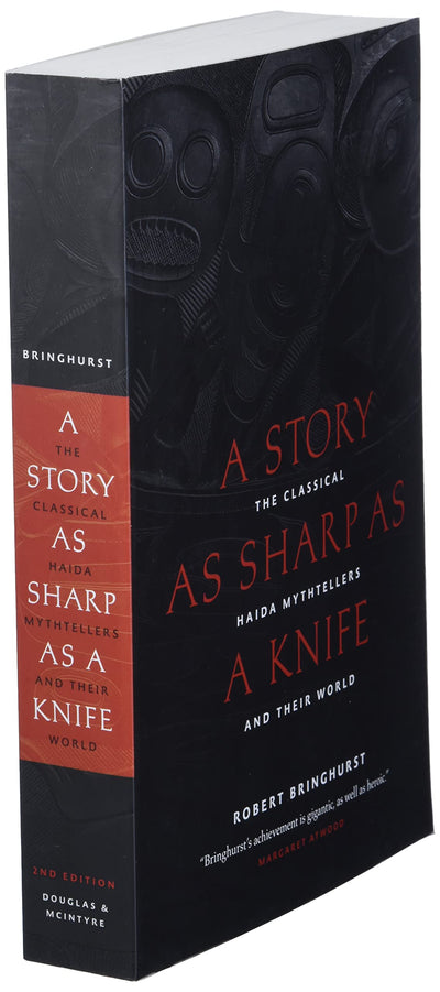 A Story as Sharp as a Knife: The Classical Haida Mythtellers and Their World (Masterworks of the Classical Haida Mythtellers, 1)