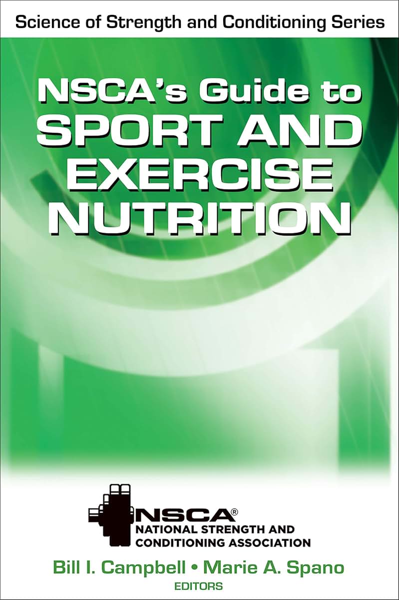 NSCAs Guide to Sport and Exercise Nutrition (NSCA Science of