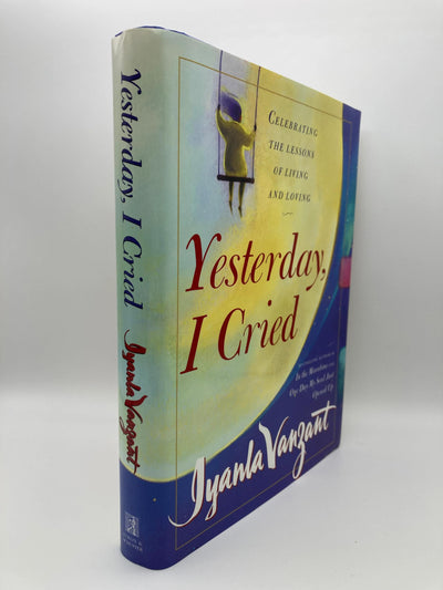 Yesterday I Cried: Celebrating the Lessons of Living and Lov