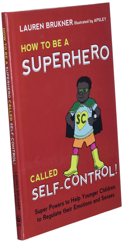 How to Be a Superhero Called Self-Control!: Super Powers to Help Younger Children to Regulate their Emotions and Senses-Mom's Choice Award Gold Seal Winner