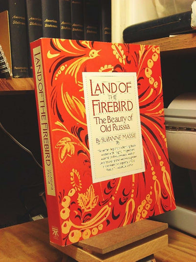 Land of the Firebird: The Beauty of Old Russia by Massie, Su