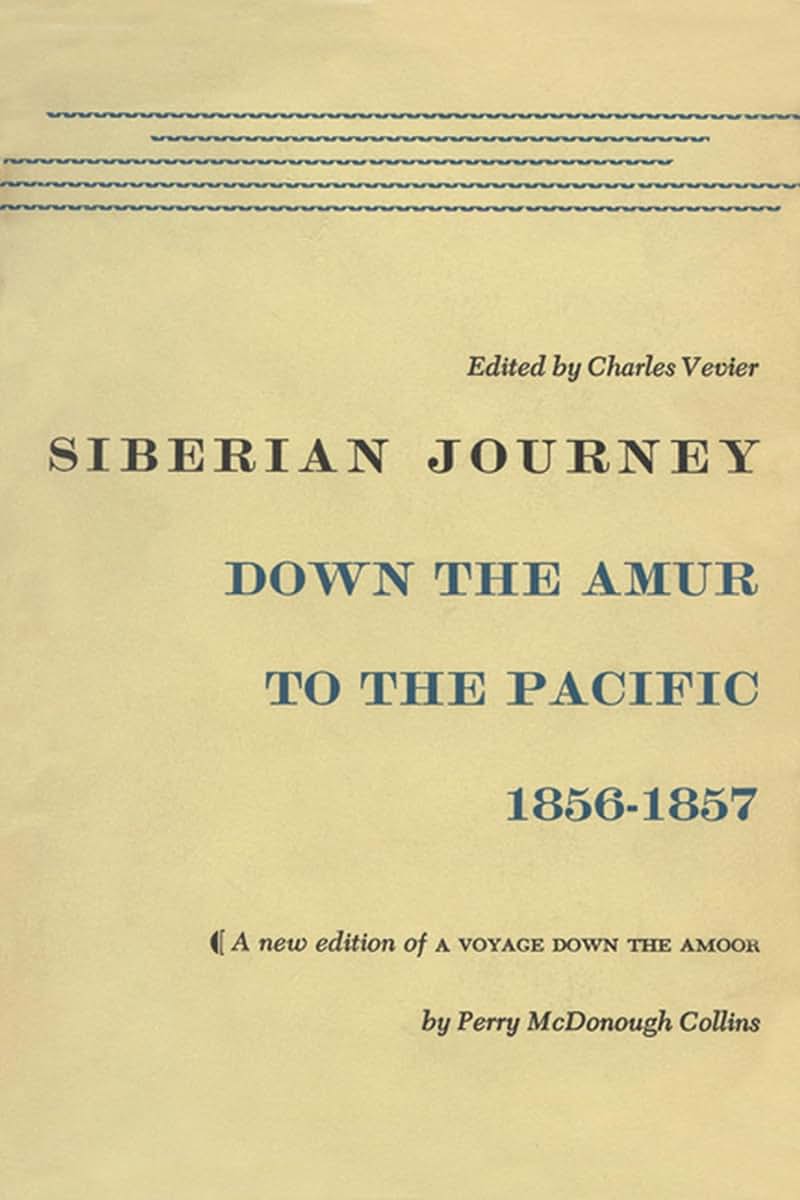 Siberian Journey: Down the Amur to the Pacific, 1856-1857