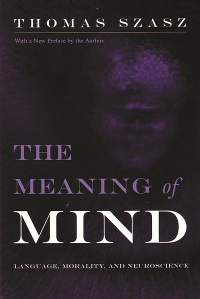 The Meaning of Mind: Language, Morality, and Neuroscience