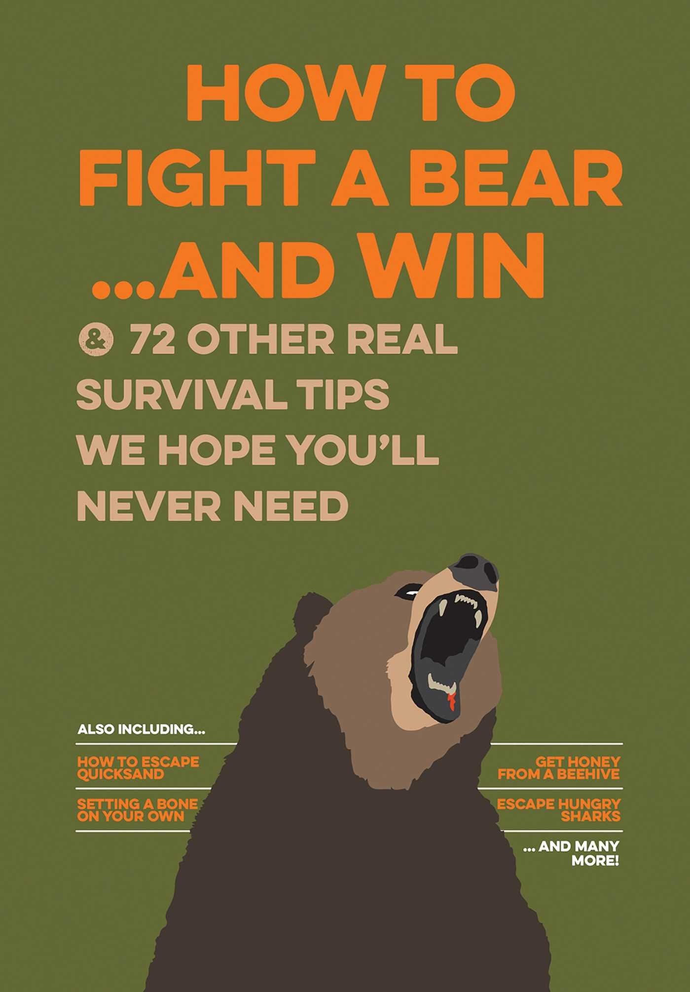 How to Fight A Bear...and Win: And 72 Other Real Survival Tips We Hope You'll Never Need (Uncle John's Do-it-yourself Book)