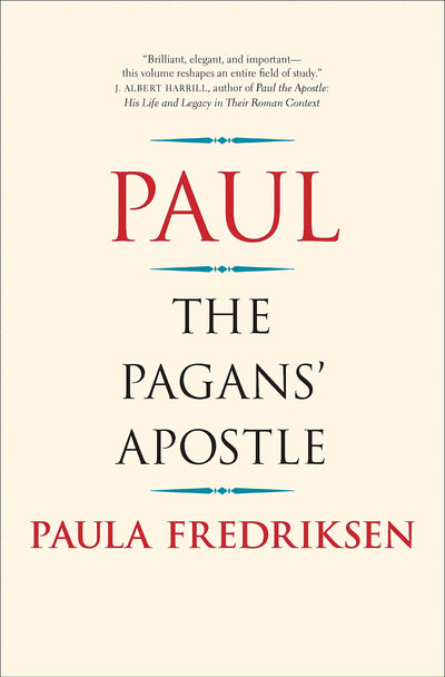 Paul: The Pagans' Apostle by Fredriksen, Paula