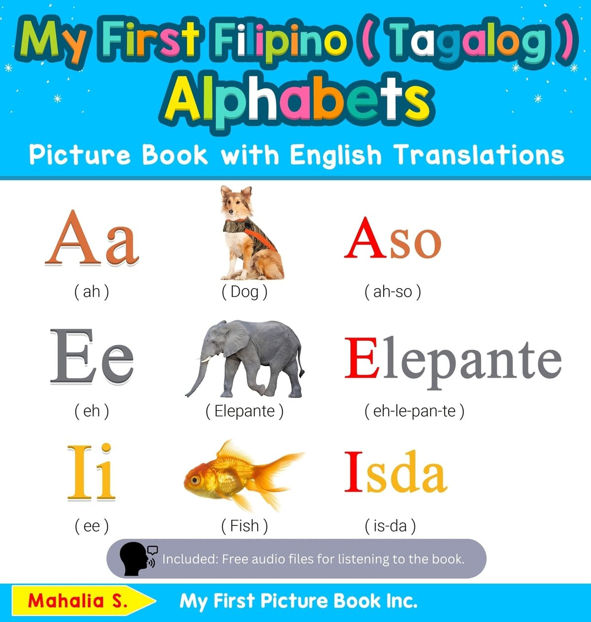 My First Filipino ( Tagalog ) Alphabets Picture Book with English Translations: Bilingual Early Learning & Easy Teaching Filipino ( Tagalog ) Books ... & Learn Basic Filipino ( Tagalog ) Words for)