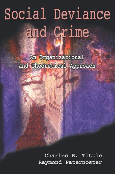 Social Deviance and Crime: An Organizational And Theoretical Approach