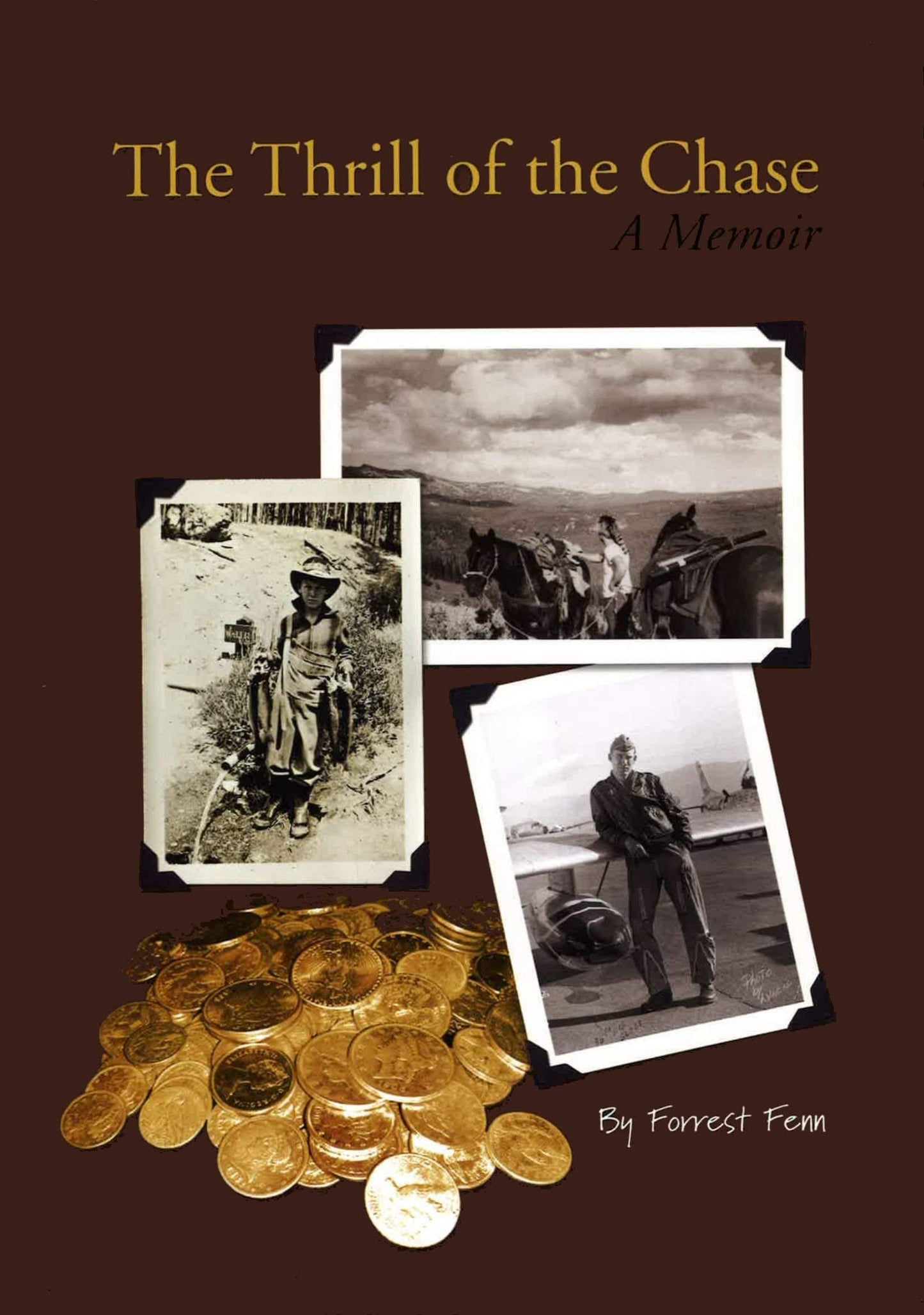 The Thrill of the Chase a Memoir by Fenn, Forrest
