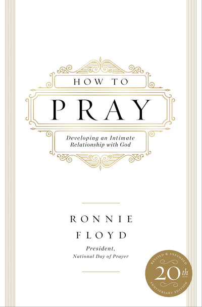 How to Pray: Developing an Intimate Relationship with God