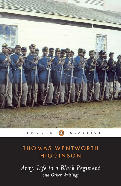Army Life in a Black Regiment: and Other Writings (Penguin Classics)